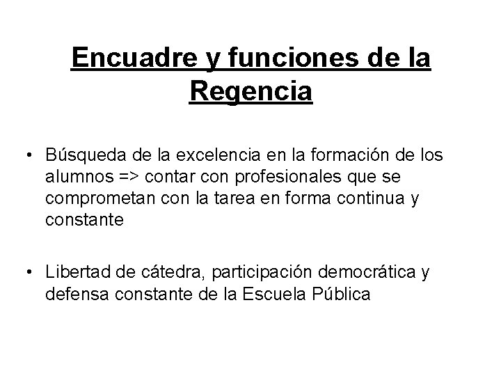 Encuadre y funciones de la Regencia • Búsqueda de la excelencia en la formación Encuadre y funciones de la Regencia • Búsqueda de la excelencia en la formación