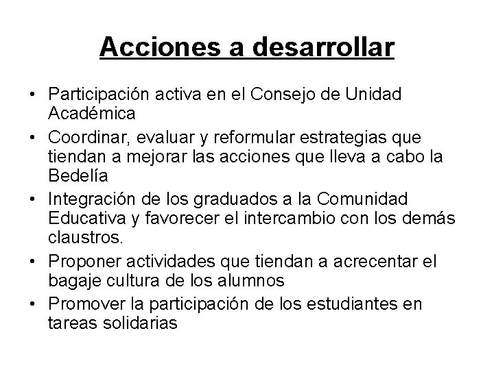 Acciones a desarrollar • Participación activa en el Consejo de Unidad Académica • Coordinar, Acciones a desarrollar • Participación activa en el Consejo de Unidad Académica • Coordinar,