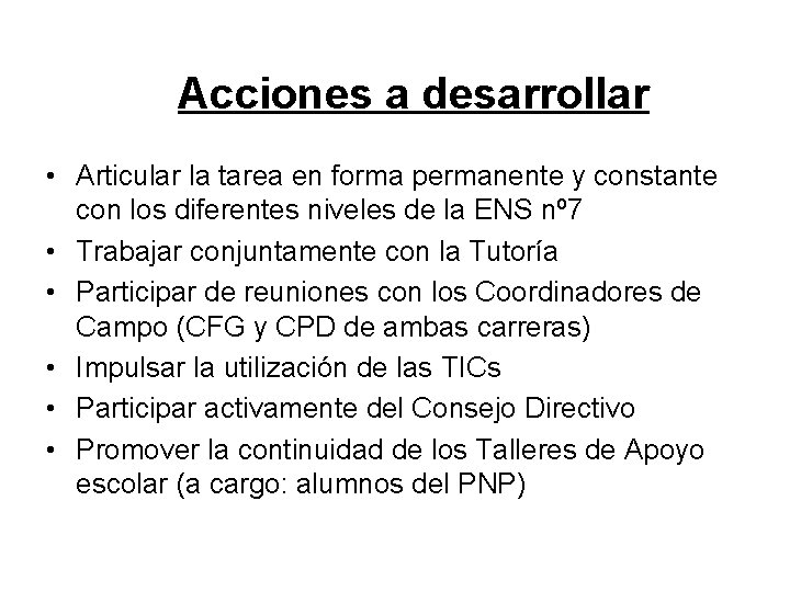 Acciones a desarrollar • Articular la tarea en forma permanente y constante con los Acciones a desarrollar • Articular la tarea en forma permanente y constante con los