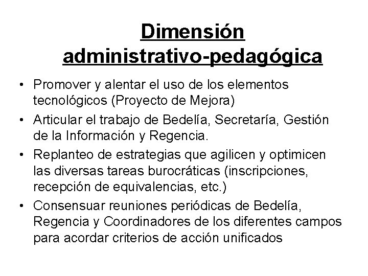 Dimensión administrativo-pedagógica • Promover y alentar el uso de los elementos tecnológicos (Proyecto de Dimensión administrativo-pedagógica • Promover y alentar el uso de los elementos tecnológicos (Proyecto de