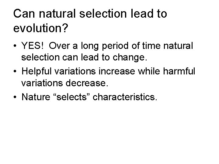 Can natural selection lead to evolution? • YES! Over a long period of time