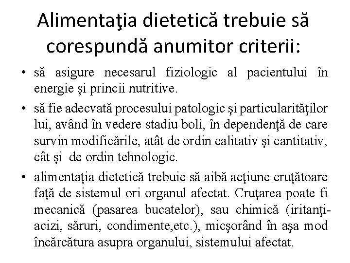 Alimentaţia dietetică trebuie să corespundă anumitor criterii: • să asigure necesarul fiziologic al pacientului