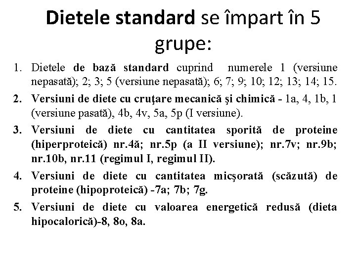 Dietele standard se împart în 5 grupe: 1. Dietele de bază standard cuprind numerele