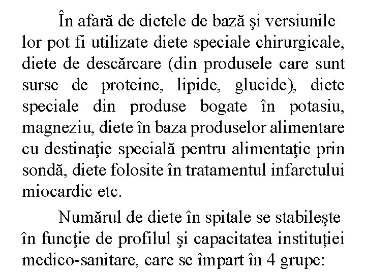 În afară de dietele de bază şi versiunile lor pot fi utilizate diete speciale