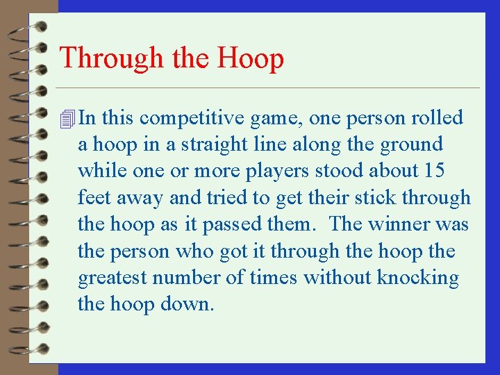 Through the Hoop 4 In this competitive game, one person rolled a hoop in
