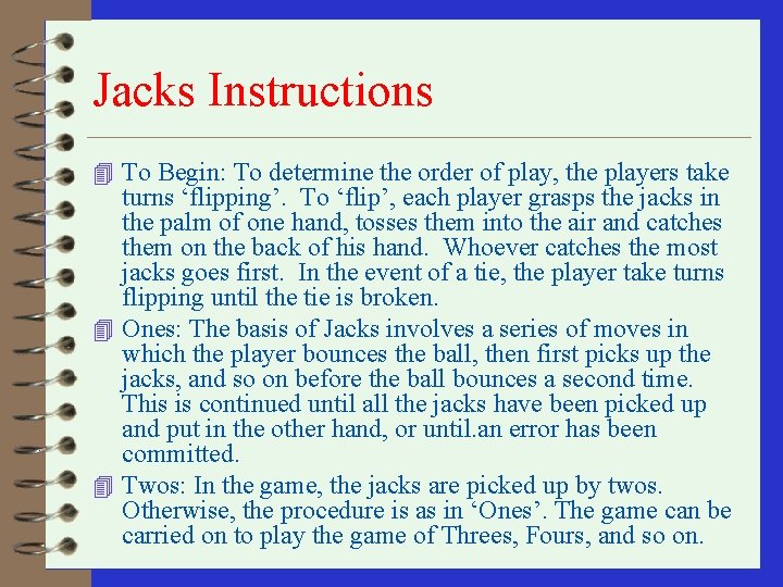 Jacks Instructions 4 To Begin: To determine the order of play, the players take