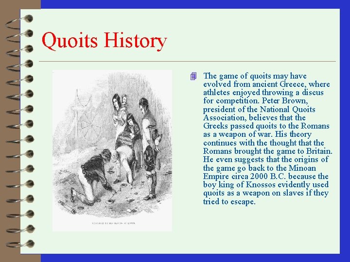 Quoits History 4 The game of quoits may have evolved from ancient Greece, where
