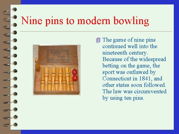 Nine pins to modern bowling 4 The game of nine pins continued well into