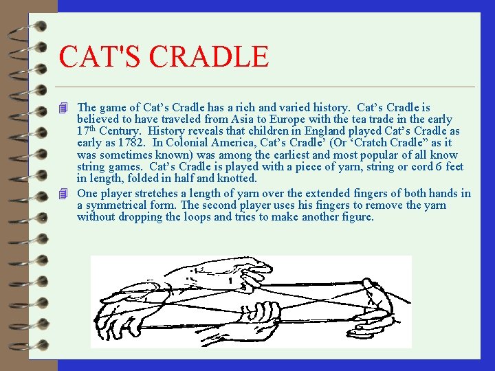 CAT'S CRADLE 4 The game of Cat’s Cradle has a rich and varied history.