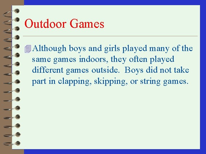 Outdoor Games 4 Although boys and girls played many of the same games indoors,