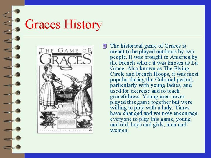 Graces History 4 The historical game of Graces is meant to be played outdoors