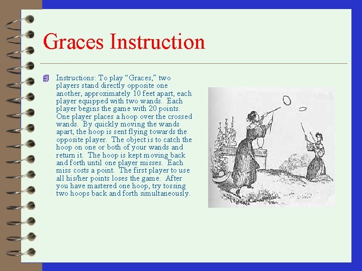 Graces Instruction 4 Instructions: To play “Graces, ” two players stand directly opposite one