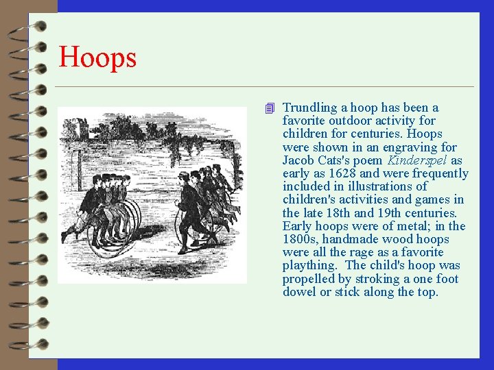 Hoops 4 Trundling a hoop has been a favorite outdoor activity for children for