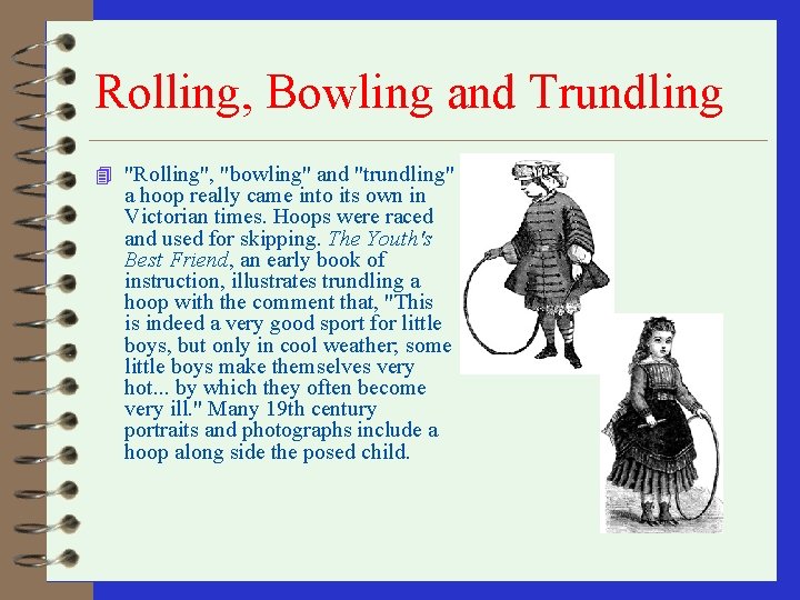 Rolling, Bowling and Trundling 4 "Rolling", "bowling" and "trundling" a hoop really came into