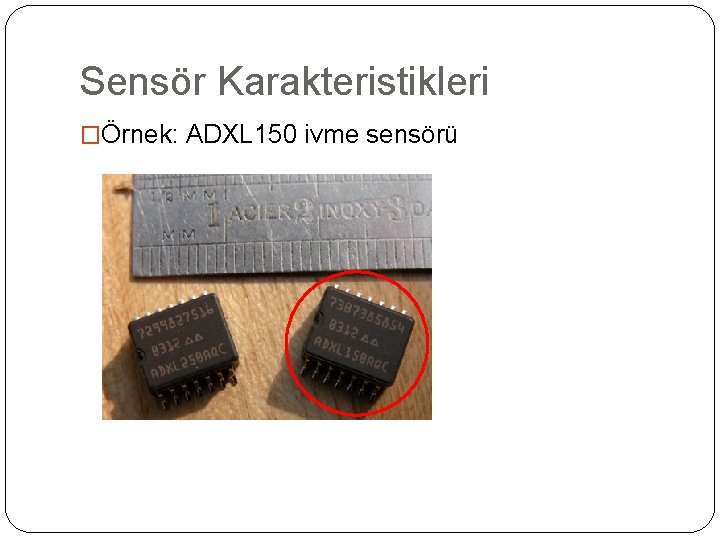 Sensör Karakteristikleri �Örnek: ADXL 150 ivme sensörü 