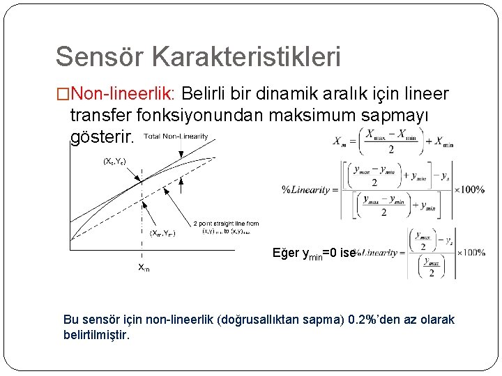 Sensör Karakteristikleri �Non-lineerlik: Belirli bir dinamik aralık için lineer transfer fonksiyonundan maksimum sapmayı gösterir.