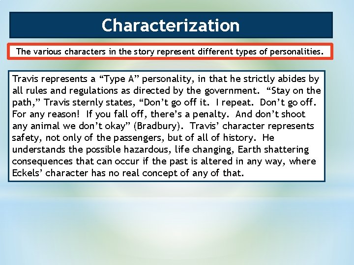 Characterization The various characters in the story represent different types of personalities. Travis represents Characterization The various characters in the story represent different types of personalities. Travis represents