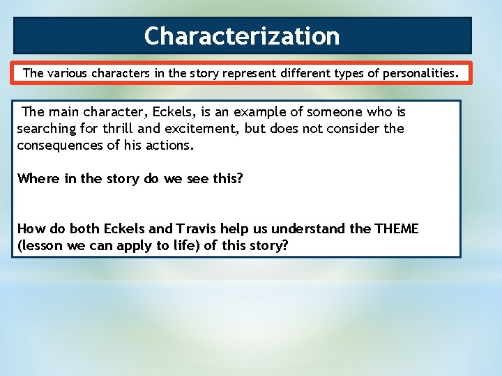Characterization The various characters in the story represent different types of personalities. The main Characterization The various characters in the story represent different types of personalities. The main