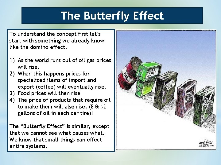 The Butterfly Effect To understand the concept first let’s start with something we already The Butterfly Effect To understand the concept first let’s start with something we already