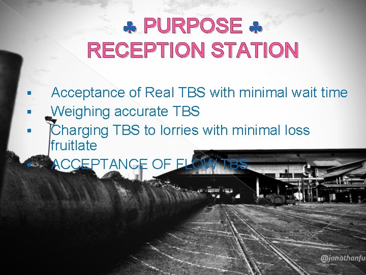  PURPOSE RECEPTION STATION § § Acceptance of Real TBS with minimal wait time