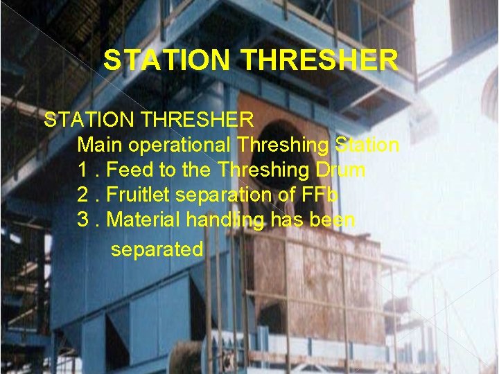 STATION THRESHER Main operational Threshing Station 1. Feed to the Threshing Drum 2. Fruitlet