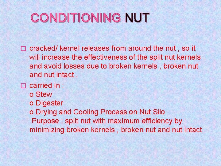 CONDITIONING NUT cracked/ kernel releases from around the nut , so it will increase