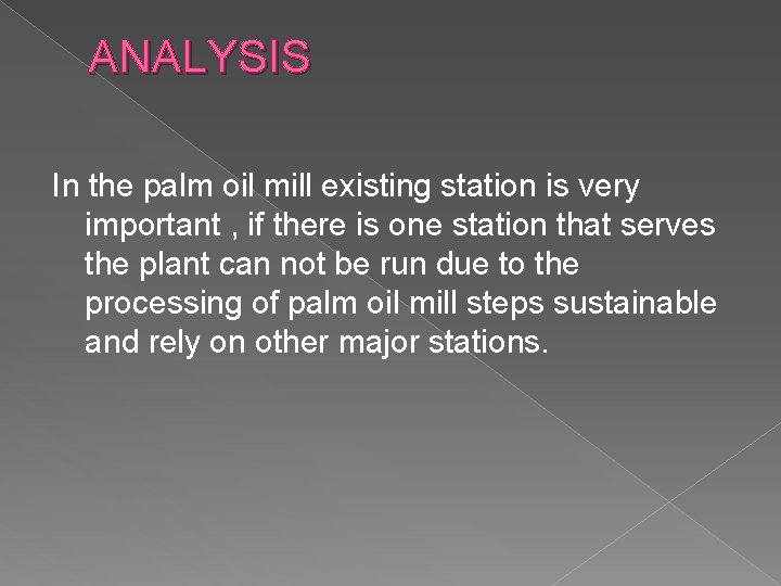 ANALYSIS In the palm oil mill existing station is very important , if there