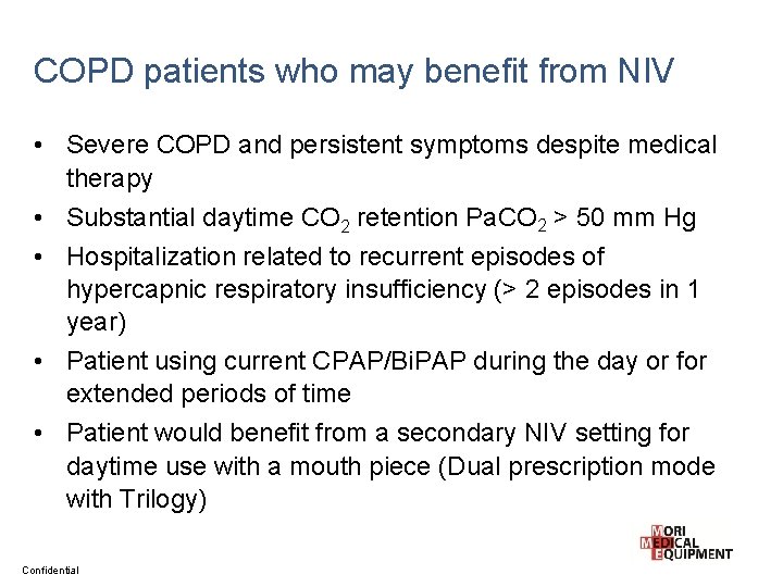 COPD patients who may benefit from NIV • Severe COPD and persistent symptoms despite