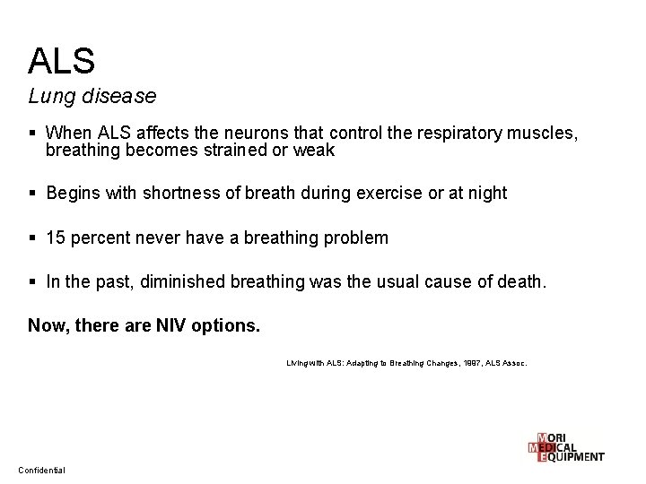 ALS Lung disease § When ALS affects the neurons that control the respiratory muscles,