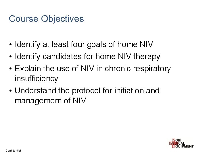 Course Objectives • Identify at least four goals of home NIV • Identify candidates