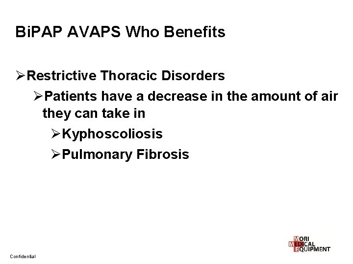 Bi. PAP AVAPS Who Benefits ØRestrictive Thoracic Disorders ØPatients have a decrease in the