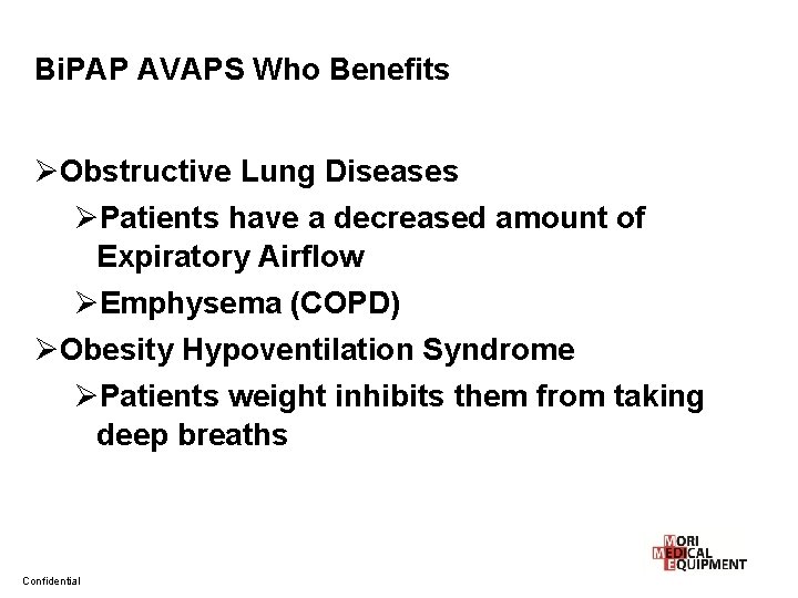 Bi. PAP AVAPS Who Benefits ØObstructive Lung Diseases ØPatients have a decreased amount of