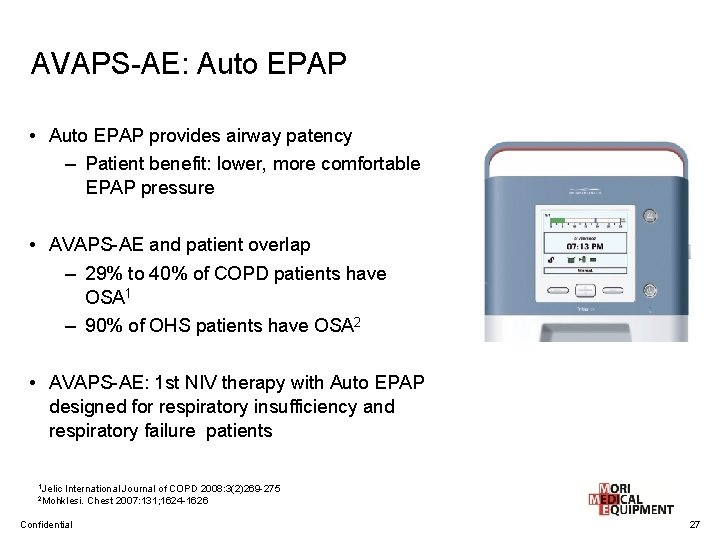 AVAPS-AE: Auto EPAP • Auto EPAP provides airway patency – Patient benefit: lower, more