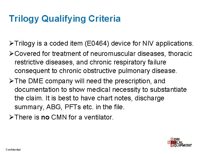 Trilogy Qualifying Criteria ØTrilogy is a coded item (E 0464) device for NIV applications.