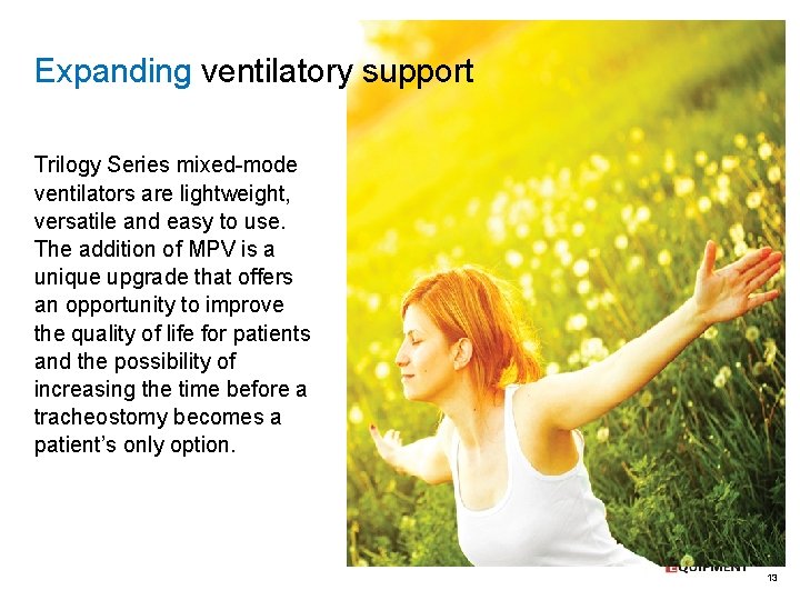 Expanding ventilatory support Trilogy Series mixed-mode ventilators are lightweight, versatile and easy to use.