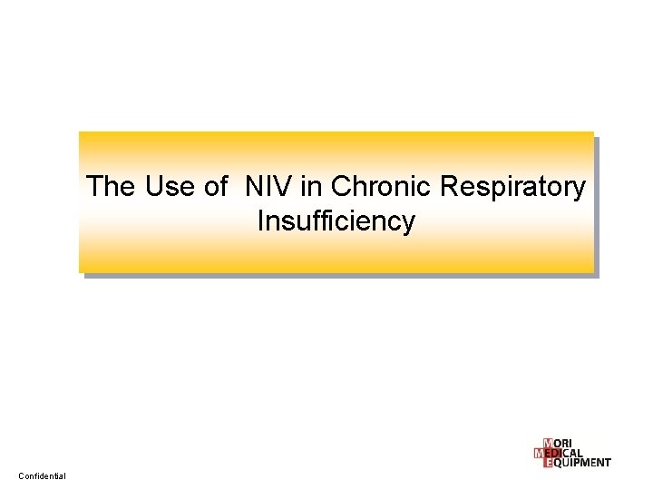 The Use of NIV in Chronic Respiratory Insufficiency Confidential 