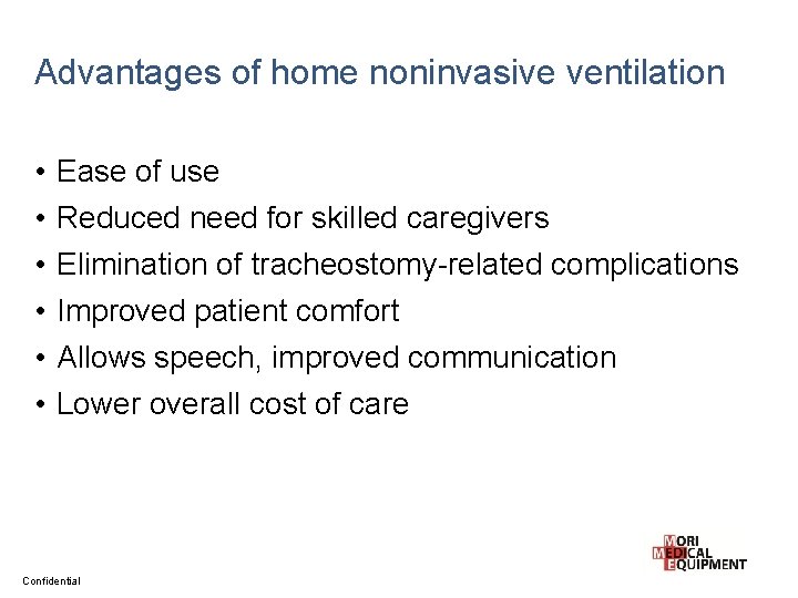 Advantages of home noninvasive ventilation • • • Ease of use Reduced need for