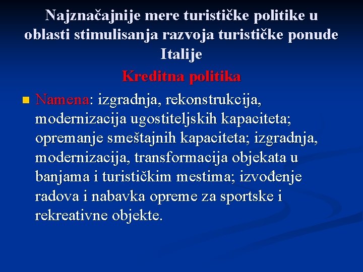 Najznačajnije mere turističke politike u oblasti stimulisanja razvoja turističke ponude Italije Kreditna politika n