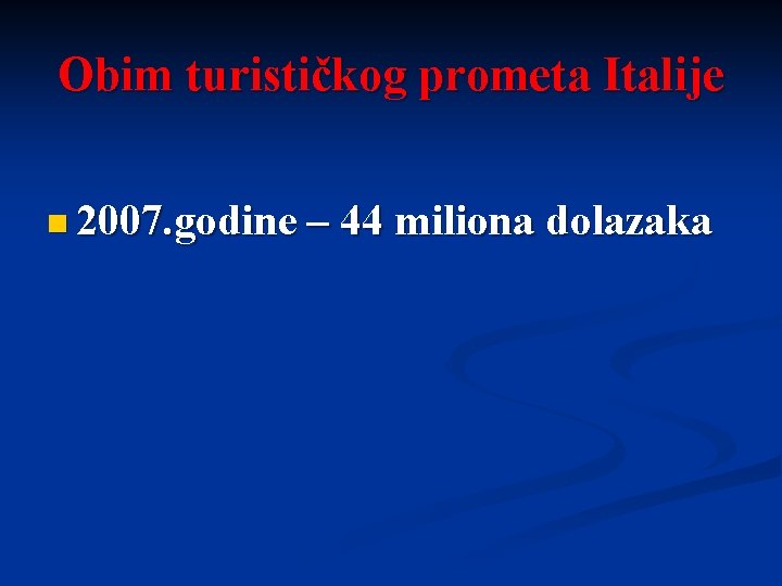 Obim turističkog prometa Italije n 2007. godine – 44 miliona dolazaka 