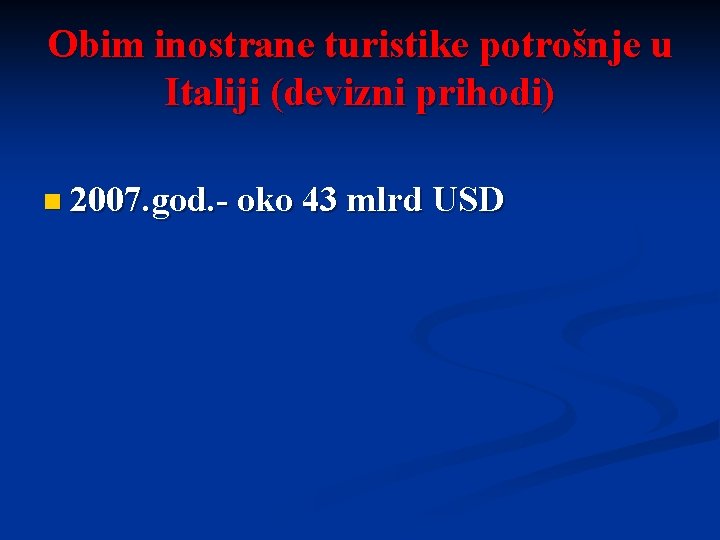 Obim inostrane turistike potrošnje u Italiji (devizni prihodi) n 2007. god. - oko 43