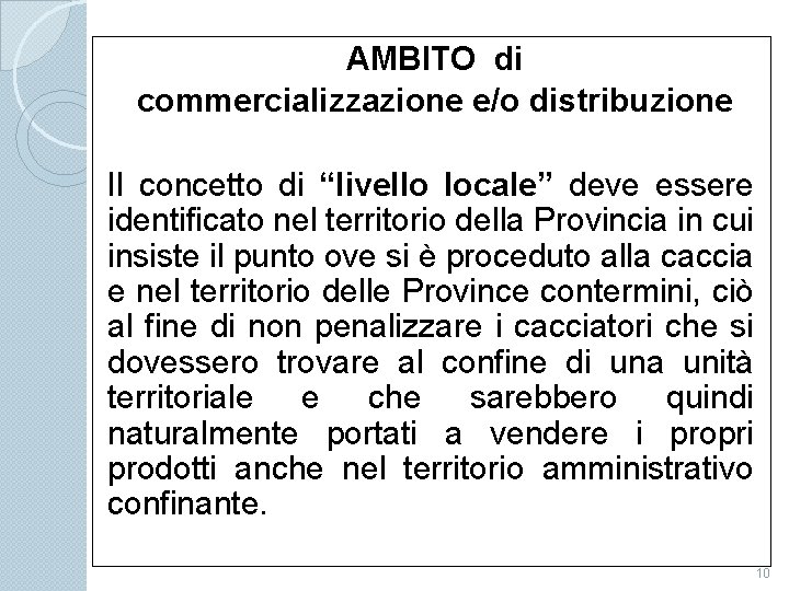 AMBITO di commercializzazione e/o distribuzione Il concetto di “livello locale” deve essere identificato nel