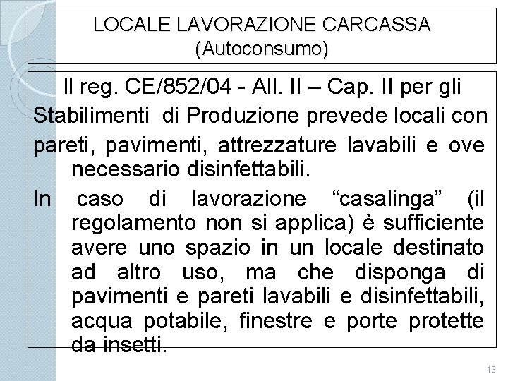 LOCALE LAVORAZIONE CARCASSA (Autoconsumo) Il reg. CE/852/04 - All. II – Cap. II per