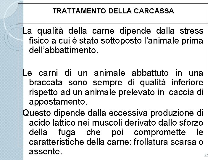 TRATTAMENTO DELLA CARCASSA La qualità della carne dipende dalla stress fisico a cui è