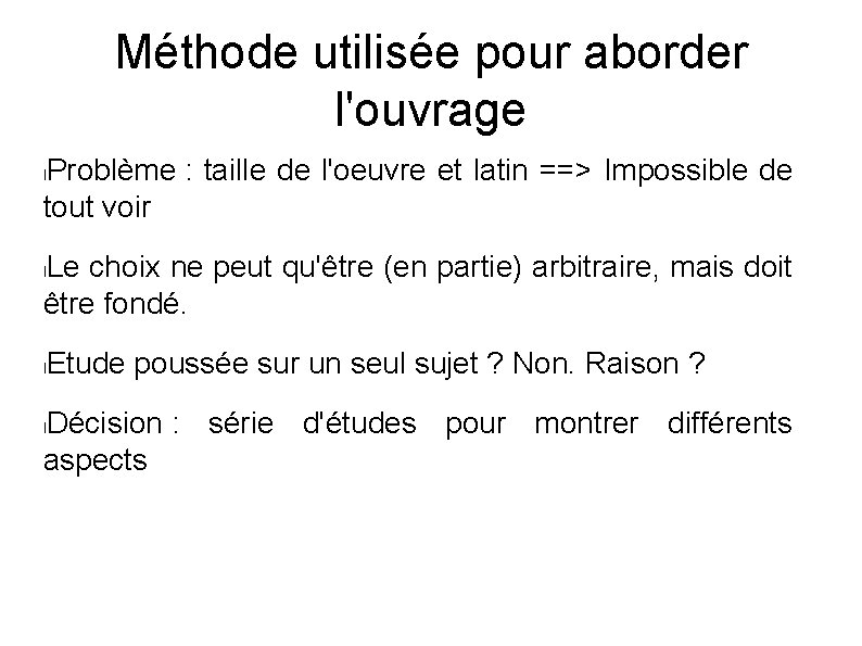 Méthode utilisée pour aborder l'ouvrage Problème : taille de l'oeuvre et latin ==> Impossible