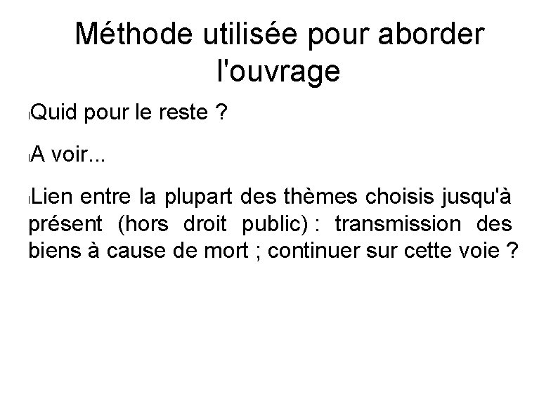 Méthode utilisée pour aborder l'ouvrage l Quid pour le reste ? l A voir.