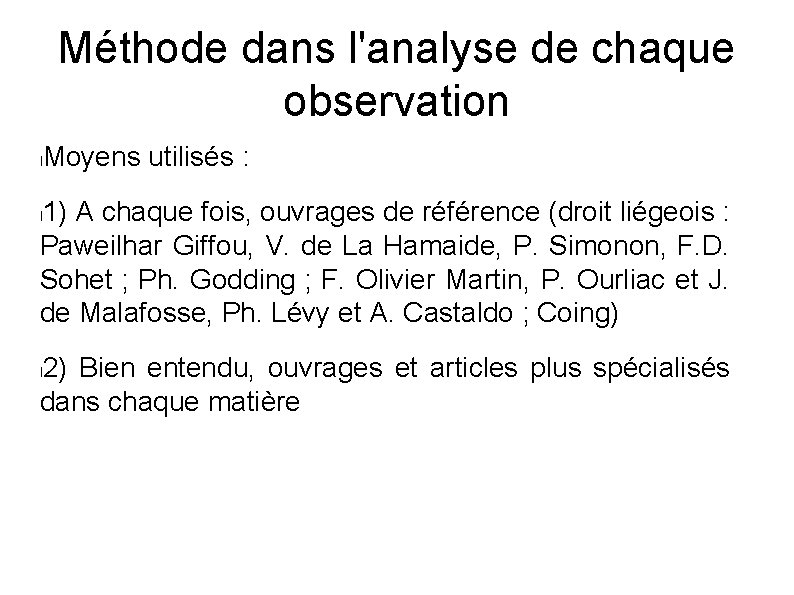 Méthode dans l'analyse de chaque observation Moyens utilisés : l 1) A chaque fois,