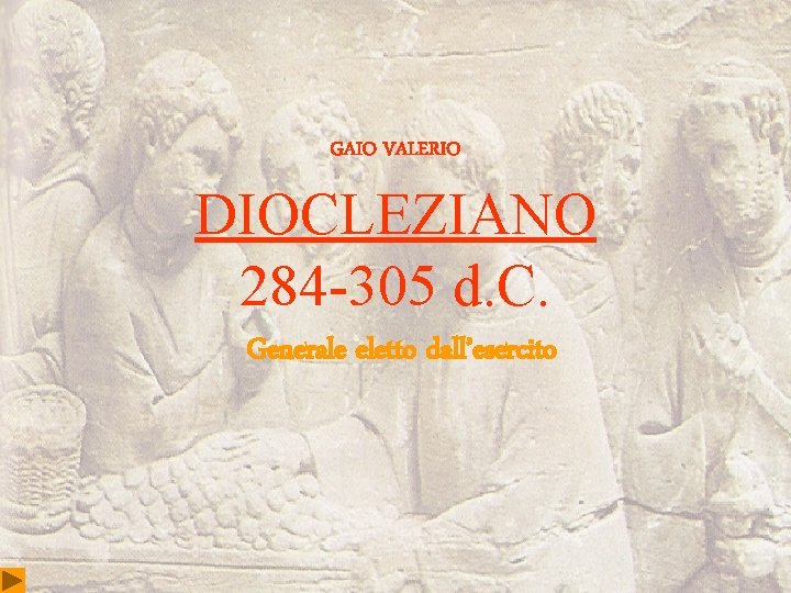 GAIO VALERIO DIOCLEZIANO 284 -305 d. C. Generale eletto dall’esercito 1 