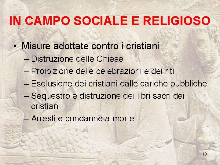 IN CAMPO SOCIALE E RELIGIOSO • Misure adottate contro i cristiani – Distruzione delle