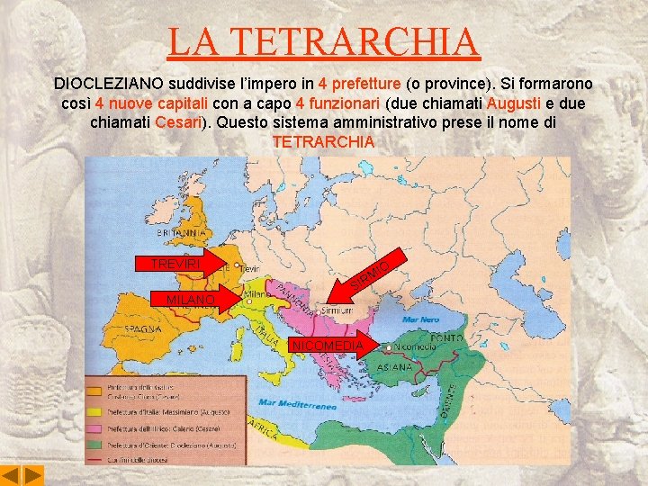 LA TETRARCHIA DIOCLEZIANO suddivise l’impero in 4 prefetture (o province). Si formarono così 4