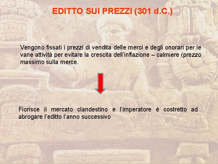 EDITTO SUI PREZZI (301 d. C. ) Vengono fissati i prezzi di vendita delle